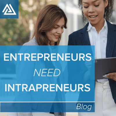 Entrepreneurs Need Intrapreneurs