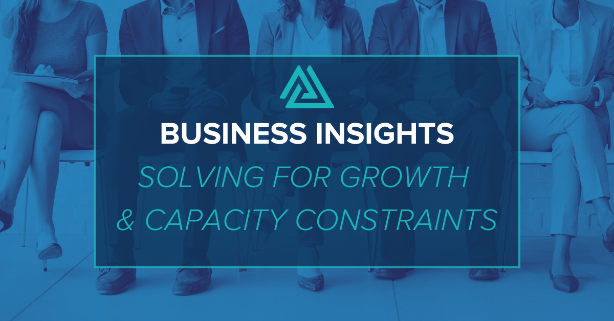 Blog Header - Business Insights Solving for Growth  & Capacity Constraints