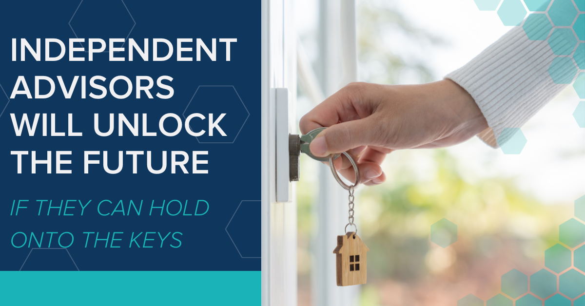 Blog Banner - INDEPENDENT ADVISORS WILL UNLOCK THE FUTURE (1)