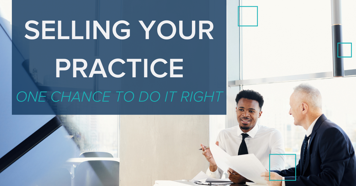 Blog - Selling your practice, One chance to do it right