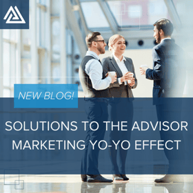 Solutions to the Advisor Marketing Yo-Yo Effect