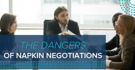The Dangers of Napkin Negotiations