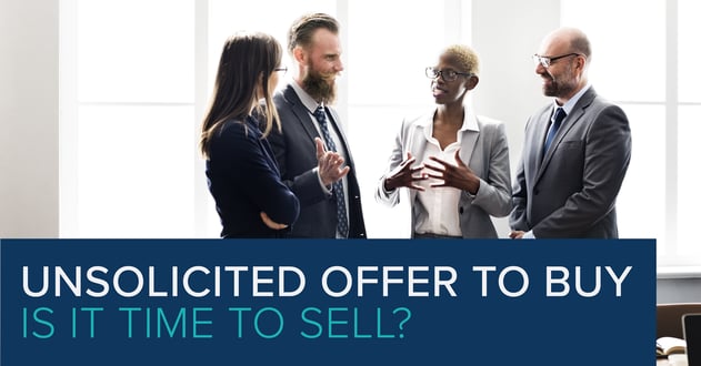 Unsolicited offer to Buy – Is It Time to Sell?Blog Image-01